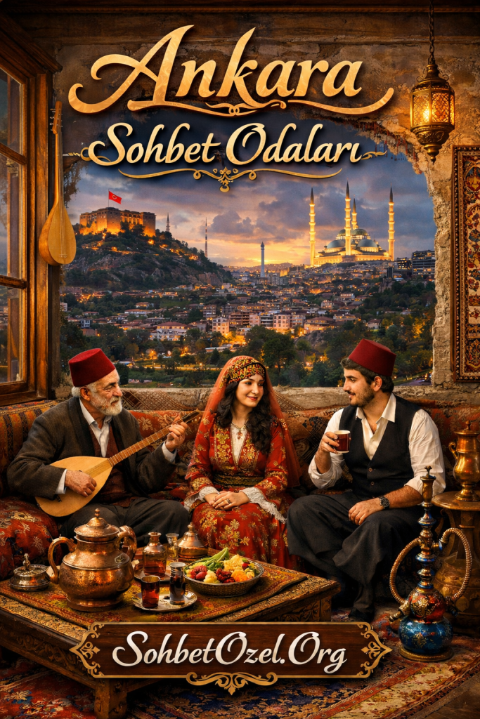 Ankara Sohbet Odaları – Başkentten Gerçek Sohbet