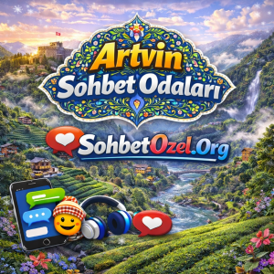 Artvin Sohbet Odaları