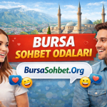 Bursa Sohbet Odaları – Bursa Online Sohbet Keyfi
