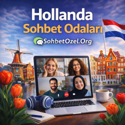 Hollanda Sohbet Odaları – Ücretsiz ve Canlı Sohbet