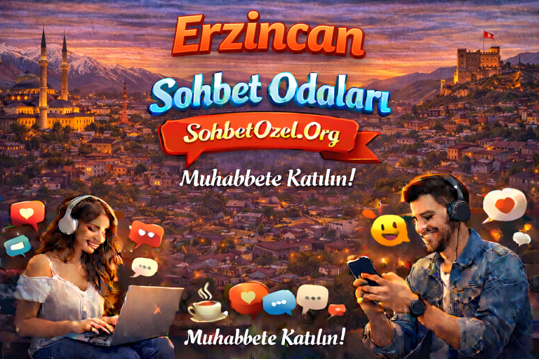 Erzincan Sohbet Odaları
