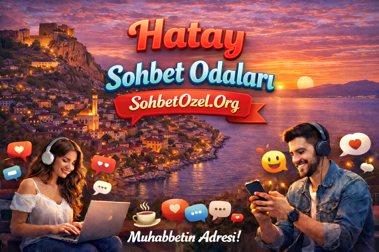 Hatay Sohbet Odaları