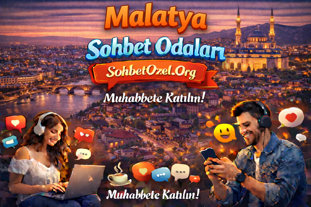 Malatya Sohbet Odaları – Malatya Online Chat