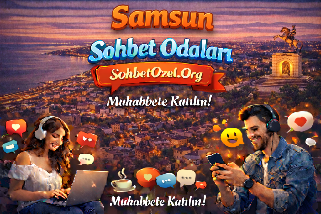 Samsun Sohbet Odaları – Samsun Canlı Chat