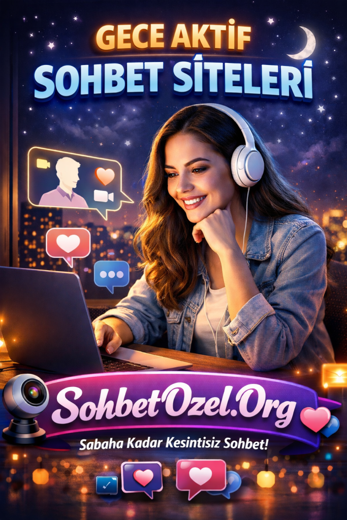 Gece Aktif Sohbet Siteleri